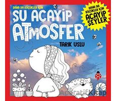 Daha Da Küçükler İçin Şu Acayip Atmosfer - Tarık Uslu - Uğurböceği Yayınları