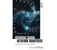 Mekandan Zamana Metaforik Transferler - Kenan Azılı - Bilge Kültür Sanat