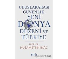 Uluslararası Güvenlik, Yeni Dünya Düzeni Ve Türkiye - Hüsamettin İnaç - Bilge Kültür Sanat