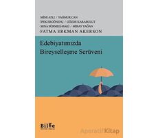 Edebiyatımızda Bireyselleşme Serüveni - Fatma Erkman Akerson - Bilge Kültür Sanat