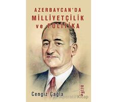 Azerbaycan’da Milliyetçilik Ve Politika - Cengiz Çağla - Bilge Kültür Sanat