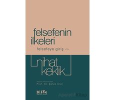 Felsefenin İlkeleri - Felsefeye Giriş 1 - Nihat Keklik - Bilge Kültür Sanat