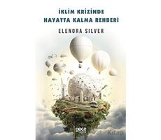 İklim Krizinde Hayatta Kalma Rehberi - Elenora Silver - Gece Kitaplığı