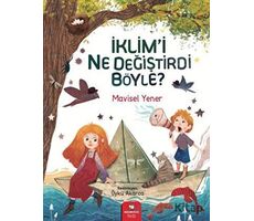 İklimi Ne Değiştirdi Böyle? - Mavisel Yener - Redhouse Kidz Yayınları