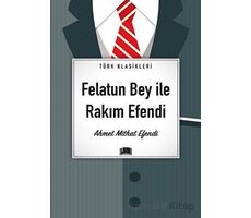 Felatun Bey İle Rakım Efendi - Ahmet Mithat Efendi - Ema Kitap