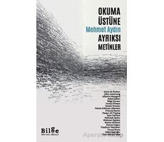 Okuma Üstüne Ayrıksı Metinler - Mehmet Aydın - Bilge Kültür Sanat