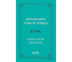 Kaynaklarda Türk Ve Türkçe - Ahmet Bican Ercilasun - Bilge Kültür Sanat