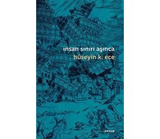 İnsan Sınırı Aşınca - Hüseyin K. Ece - Beyan Yayınları