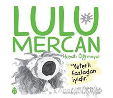 Lulu Mercan Hayatı Öğreniyor 2 - Yeterli Fazladan İyidir - Özkan Öze - Uğurböceği Yayınları