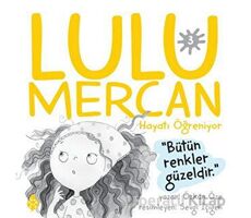 Lulu Mercan Hayatı Öğreniyor 3 - Bütün Renkler Güzeldir - Özkan Öze - Uğurböceği Yayınları