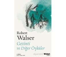 Gezinti ve Diğer Öyküler - Robert Walser - Can Yayınları