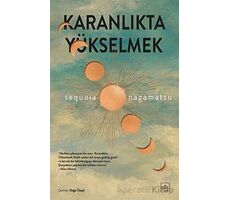 Karanlıkta Yükselmek - Sequoia Nagamatsu - İthaki Yayınları