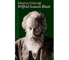 İslamın Geleceği - Wilfrid Scawen Blunt - Dorlion Yayınları