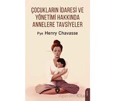 Çocukların İdaresi ve Yönetimi Hakkında Annelere Tavsiyeler - Pye Henry Chavasse - Dorlion Yayınları