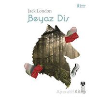 Klasikleri Okuyorum Beyaz Diş - Jack London - Doğan Çocuk