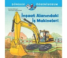 İnşaat Alanındaki İş Makineleri - Dünyayı Öğreniyorum