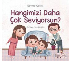 Hangimizi Daha Çok Seviyorsun? - Şeyma Çekici - Nesil Çocuk Yayınları