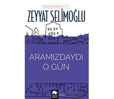 Aramızdaydı O Gün - Zeyyat Selimoğlu - Eksik Parça Yayınları