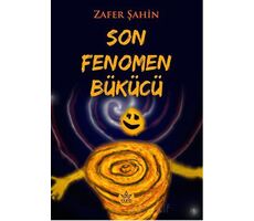 Son Fenomen Bükücü - Zafer Şahin - Elpis Yayınları