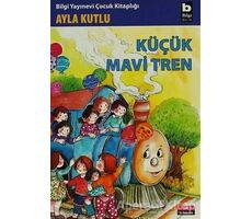 Küçük Mavi Tren - Ayla Kutlu - Bilgi Yayınevi