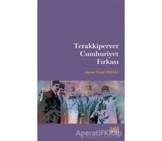 Terakkiperver Cumhuriyet Fırkası - Ahmet Yusuf Yılmaz - Eski Yeni Yayınları