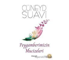 Peygamberimizin Mucizeleri - Cüneyd Suavi - Foliant Yayınları