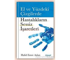 El ve Yüzdeki Çizgilerde Hastalıkların Sessiz İşaretleri - Halid Emre Aslan - Foliant Yayınları