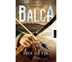 Bozkırın Hekimi Balca - Eda Geyik - Foliant Yayınları