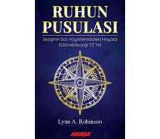 Ruhun Pusulası Sezginin Sizi Hayallerinizdeki Yaşama Götürebileceği 52 Yol - Lynn Robinson - Akaşa