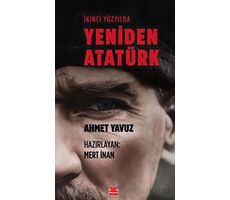 İkinci Yüzyılda Yeniden Atatürk - Ahmet Yavuz - Kırmızı Kedi Yayınevi