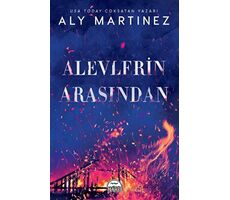 Alevlerin Arasından - Aly Martinez - Martı Yayınları