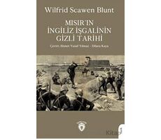 Mısır´ın İngiliz İşgalinin Gizli Tarihi - Wilfrid Scawen Blunt - Dorlion Yayınları