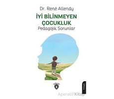 İyi Bilinmeyen Çocukluk Pedagojik Sorunlar - Rene Allendy - Dorlion Yayınları