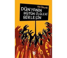 Dünyanın Bütün Ölüleri Birleşin - Veli Bayrak - Dorlion Yayınları