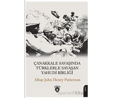 Çanakkale Savaşında Türklerle Savaşan Yahudi Birliği - John Henry Patterson - Dorlion Yayınları