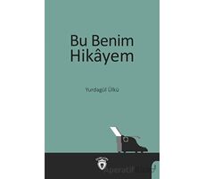 Bu Benim Hikayem - Yurdagül Ülkü - Dorlion Yayınları