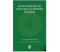 İslam Hukuku ve Anayasa Teorisinin Gelişimi - Duncan B. Macdonald - Dorlion Yayınları