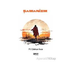 Şamanizm - M. Gökhan İnce - Gece Kitaplığı