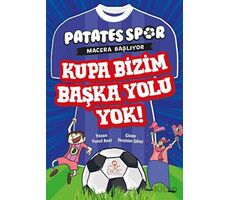 Kupa Bizim Başka Yolu Yok! - Patatesspor Macera Başlıyor - Yusuf Asal - Nesil Çocuk Yayınları