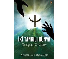 İki Tanrılı Dünya - Abdullah Dönmez - Cinius Yayınları