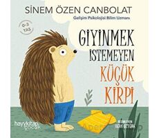 Giyinmek İstemeyen Küçük Kirpi - Sinem Özen Canbolat - Hayykitap