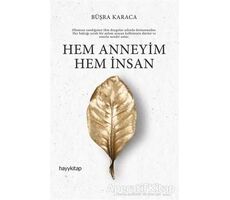 Hem Anneyim Hem İnsan - Büşra Karaca - Hayykitap