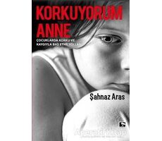 Korkuyorum Anne - Şahnaz Aras - Çınaraltı Yayınları