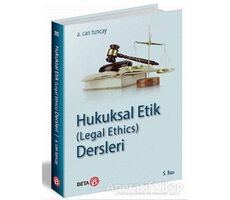 Hukuksal Etik (Legal Ethics) Dersleri - A. Can Tuncay - Beta Yayınevi