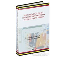 Spor Mağazacılığında Hizmet Kalitesi ve Marka Sadakati İlişkisi - N. Ozan Bakır - Beta Yayınevi