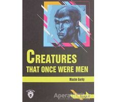 Creatures That Once Were Men Stage 4 - Maksim Gorki - Dorlion Yayınları