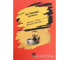 Die Teekanne (Çaydanlık) - Almanca - Türkçe Bakışımlı Hikayeler - Kolektif - Dorlion Yayınları