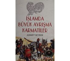 İslamda Büyük Ayrışma Karmatiler - Ahmet Seyrek - Dorlion Yayınları