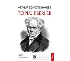 Toplu Eserler Cilt 1 - Arthur Schopenhauer - Dorlion Yayınları