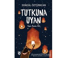 Tutkuna Uyan - Songül Öztürkcan - Dorlion Yayınları